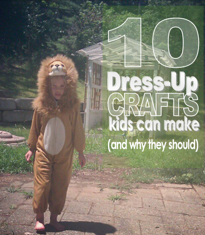 10 Dress Up Crafts that Kids Can Make. And WHY they SHOULD. {OrangeEaselArt.com}